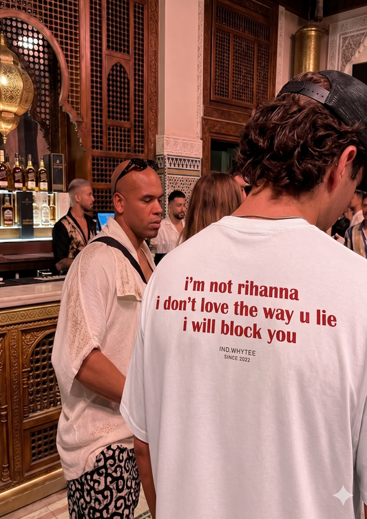 I'm Not Rihanna, I Don't Love the Way U Lie: The T-Shirt That Says It For You