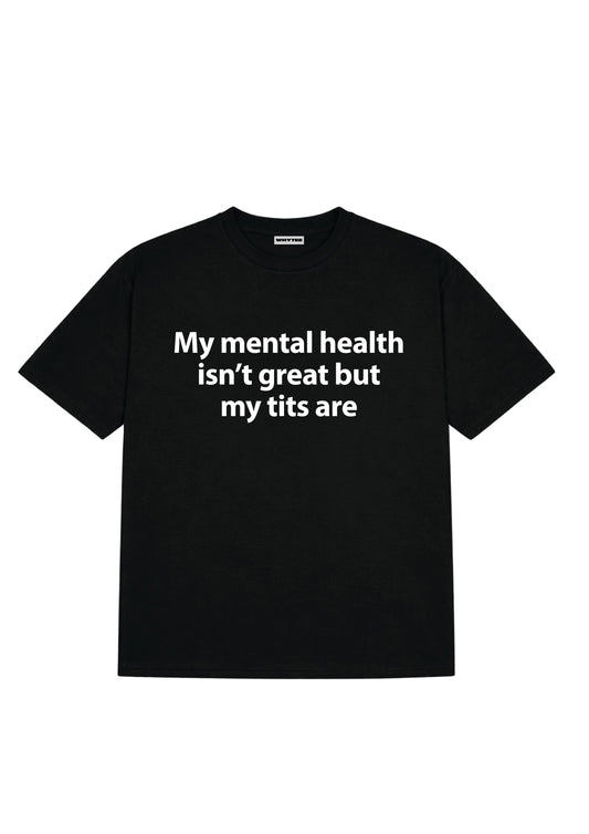 Mental Health Fuck*d tee
