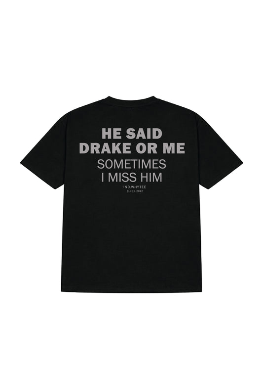 Drake or Him tee