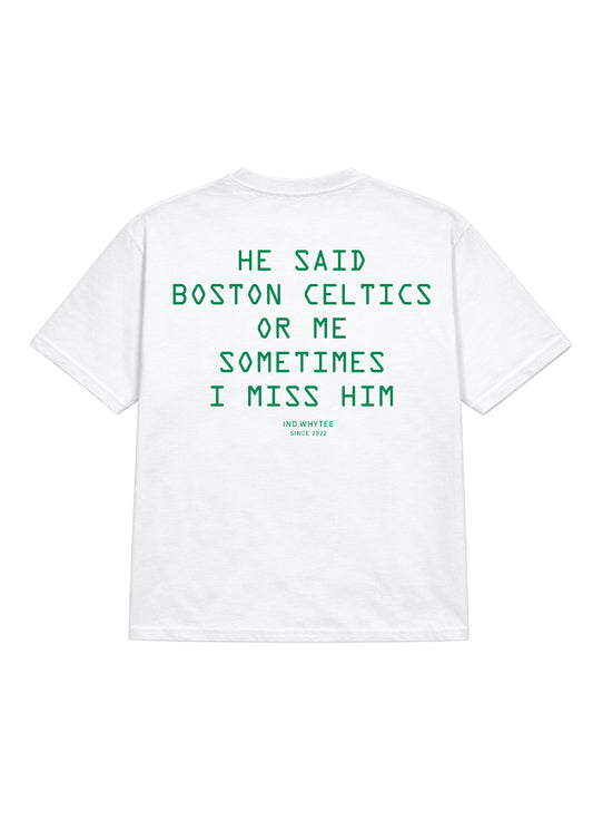 Boston Celtics or Him tee