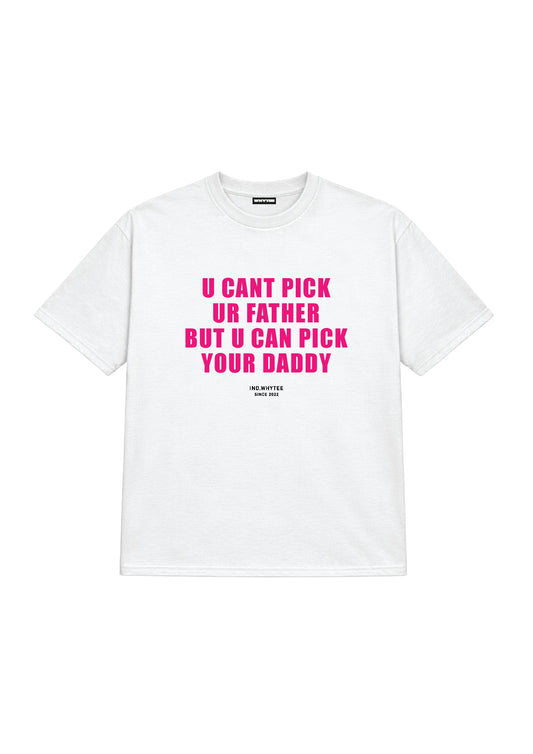 Pick Your Daddy tee