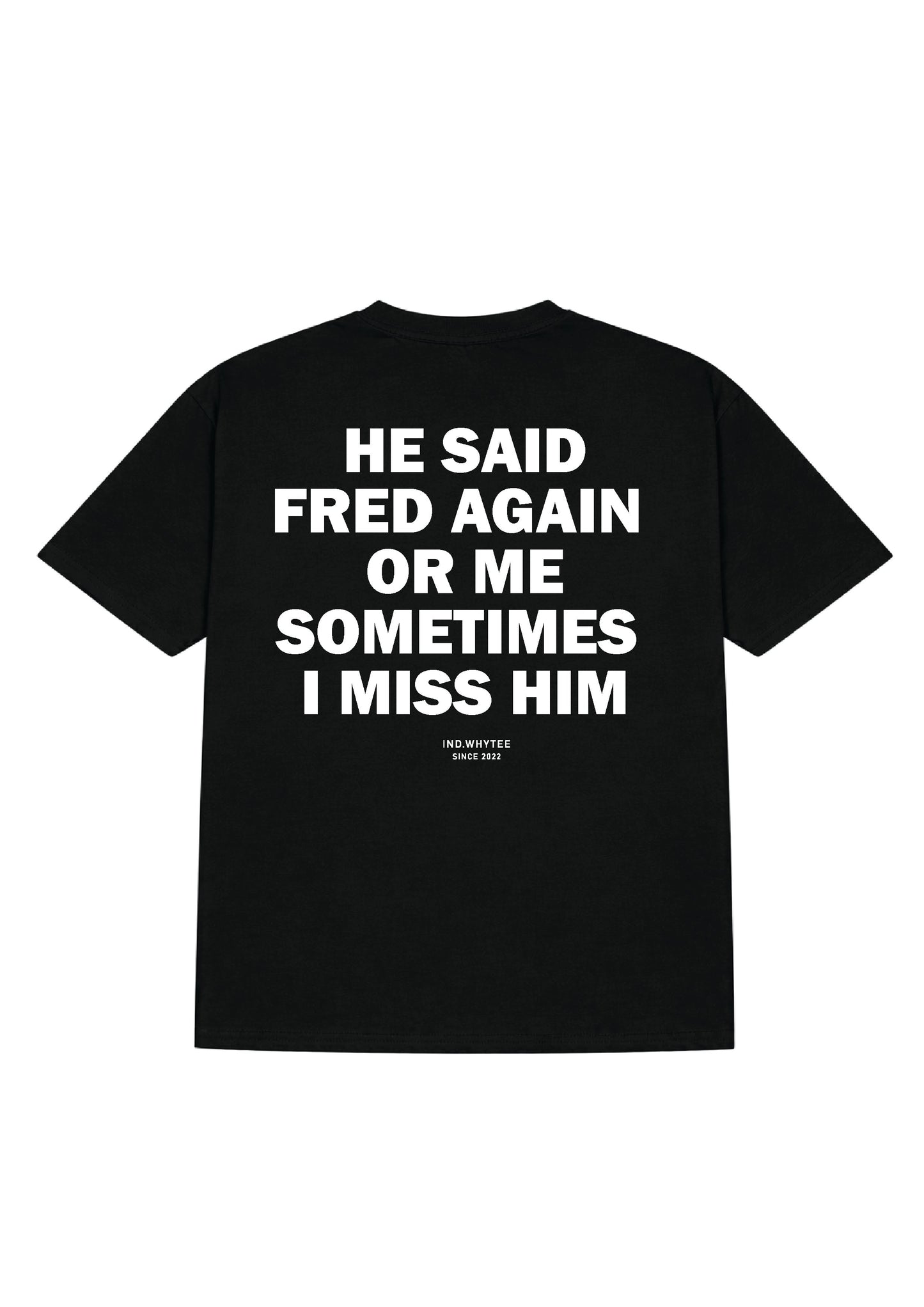 Fred again or Him tee