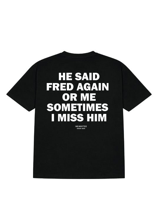 Fred again or Him tee