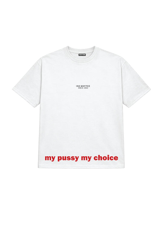 My p*ssy , My Choice tee