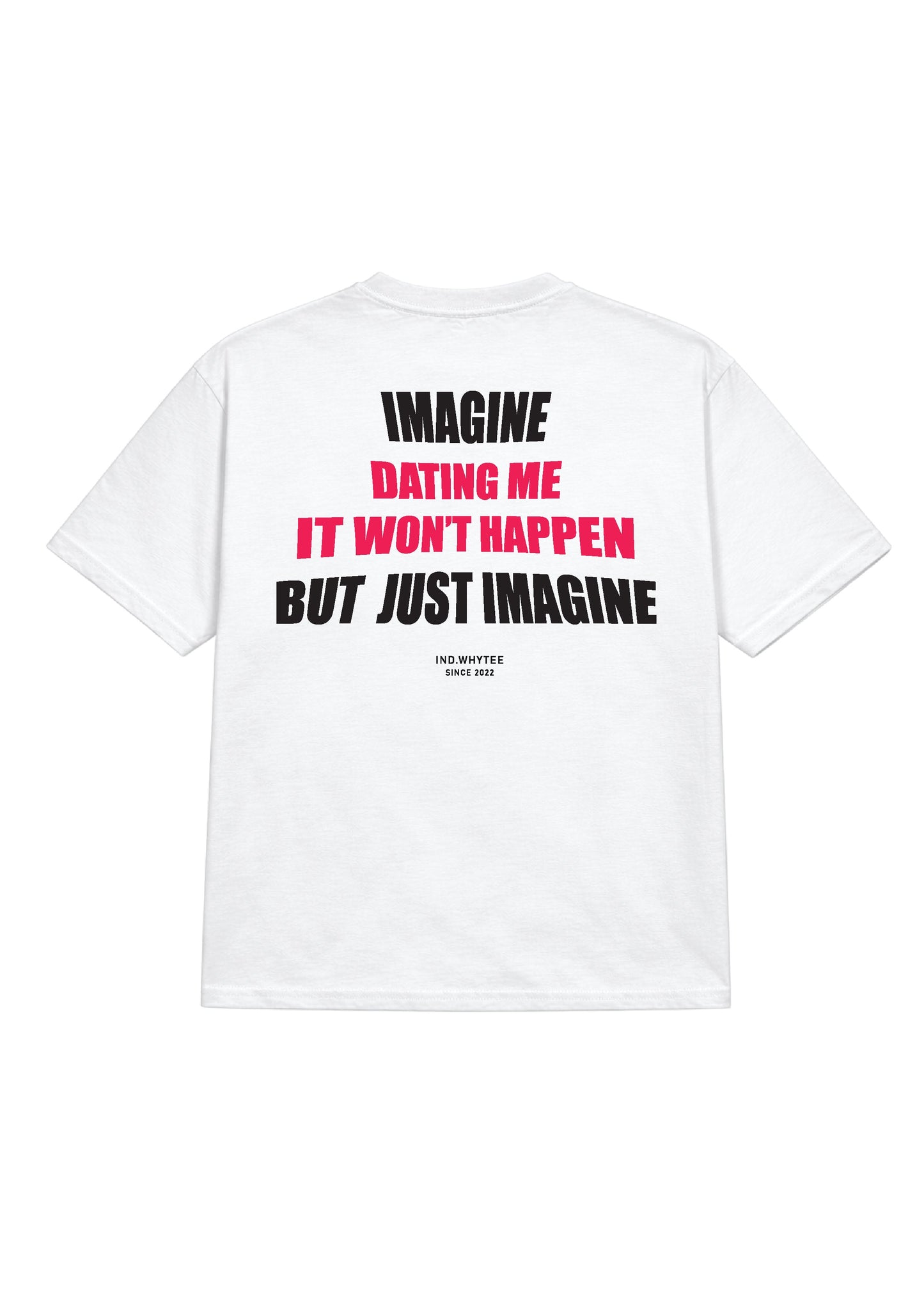 Imagine Dating me tee