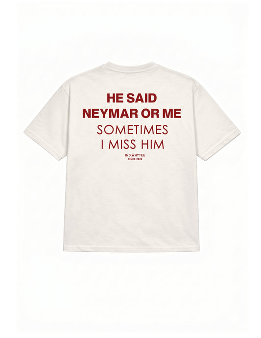 Neymar or Him tee
