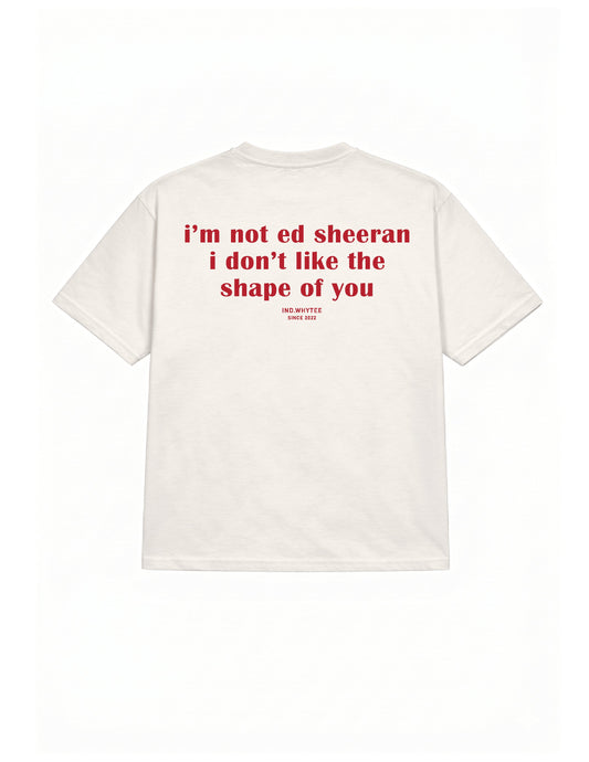 I'm Not Ed Sheeran tee