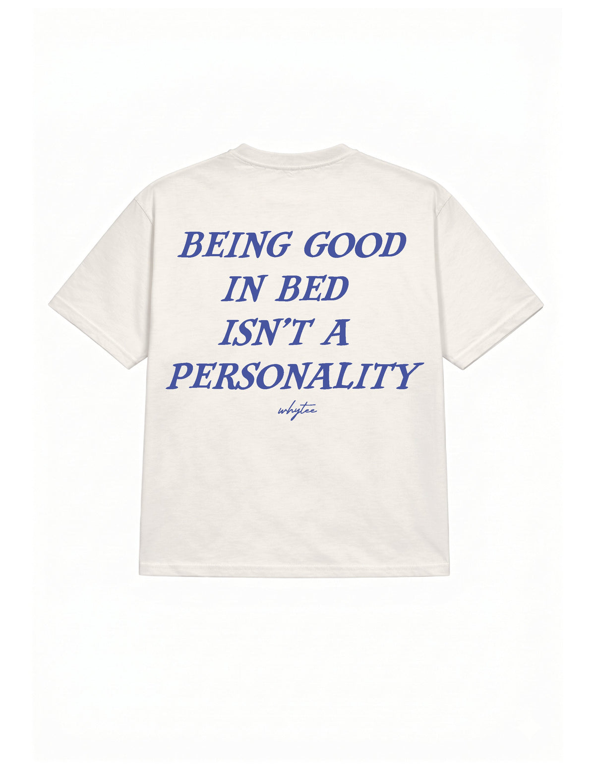 Being Good in Bed isn't Personality tee