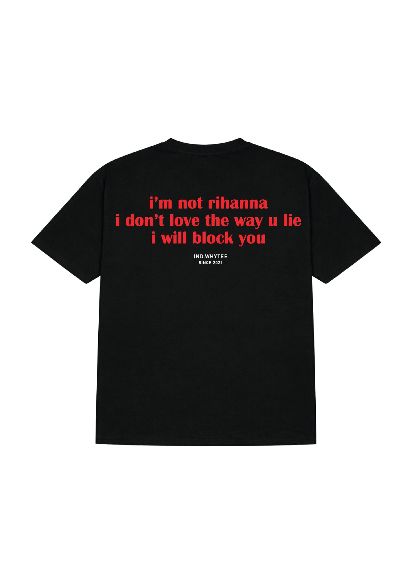 I Block You Rihana tee (Limited Edition)